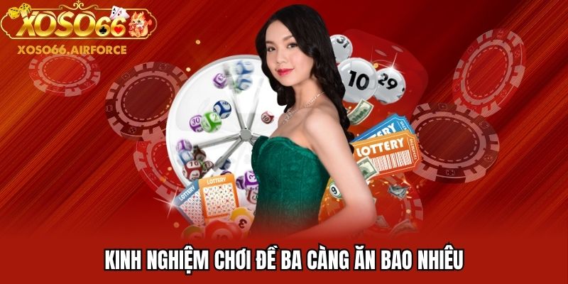 Kinh nghiệm chơi đề ba càng ăn bao nhiêu